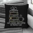 Cats Books And Coffee My Perfect Day Pillowcase Cats Books And Coffee My Perfect Day Pillowcase