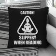 Caution Slippery When Reading Book Lover Pillowcase