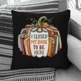 I Closed My Book To Be Here Fall Pumpkin Pillowcase