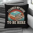 I Closed My Book To Be Here Reading Retro Bookworm Men Women Pillowcase I Closed My Book To Be Here Reading Retro Bookworm Men Women Pillowcase