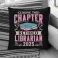 Closing This Chapter Retired Librarian 2025 Book Retirement Pillowcase Closing This Chapter Retired Librarian 2025 Book Retirement Pillowcase