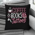 Coffee Lover Shirt Coffee And Books And Tattoos Men Women Pillowcase