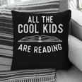 All The Cool Kids Are Reading Book Lover Bookworm Reader Pillowcase