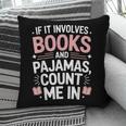 Cozy Up If It Involves Books And Pajamas I'm In Pillowcase Cozy Up If It Involves Books And Pajamas I'm In Pillowcase