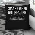 Cranky When Not Reading Book Lover Pillowcase Cranky When Not Reading Book Lover Pillowcase