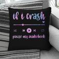 If I Crash Pause My Audiobook Listener Bookish Book Lover Pillowcase