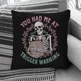 Dark Romance Had Me At Trigger Warning Skeleton Smutt Book Pillowcase