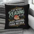 A Day Without Reading Is Like Book Lover Bookworm Pillowcase