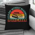 A Day Without Reading Is Like Book Lover And Reading Pillowcase