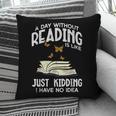 Day Without Reading Read Librarian Book Men Women Kids Pillowcase