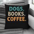 Dogs Books Coffee Book Lover Dogs Coffee Pillowcase