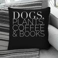Dogs Plants Coffee Books For Book Lovers Dog Lovers Men Women Pillowcase Dogs Plants Coffee Books For Book Lovers Dog Lovers Men Women Pillowcase