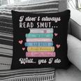 I Don't Always Read Smut Books Smutt Bookish Smutty Book Pillowcase