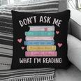 Don't Ask Me What I'm Reading Bookish Smutt Reader Pillowcase
