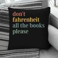 Don't Fahrenheit The Books Pillowcase