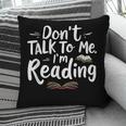 Don't Talk To Me I'm Reading Minimalist Book Lover Pillowcase