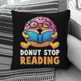 Donut Stop Reading Cute Book Reader Bookworm Donut Day Pillowcase