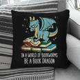 Be A Dragon Read Reading Book Librarian Men Women Kids Pillowcase