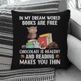 In My Dream World Books Are Free Chocolate Is Healthy Book Pillowcase In My Dream World Books Are Free Chocolate Is Healthy Book Pillowcase