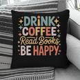 Drink Coffee Read Books Be Happy Aesthetic Quote Pillowcase