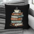 Drink Coffee Read Books Be Happy Caffeine Espresso Pillowcase