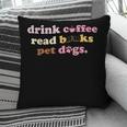 Drink Coffee Read Books Pet Dog Quote Men Women Pillowcase