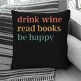 Drink Wine Read Books Be Happy Book Lover Bookish Pillowcase