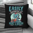 Easily Distracted By Books And Dragons Nerds Pillowcase