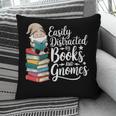 Easily Distracted By Books And Gnomes Pillowcase