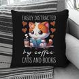 Easily Distracted By Coffee Cats And Books Pillowcase