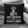 Easily Distracted By Plants & Books Plant Book Lover Pillowcase