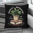 Easily Distracted By Plants And Books Pillowcase