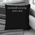 Emotionally Recovering From A Book Book Lover Book Th Pillowcase