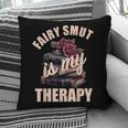Fairy Smut Is My Therapy Romantasy Spicy Books Faerie Tales Pillowcase