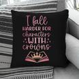 I Fall For The Characters WCrowns Fantasy Book Lover Tee Pillowcase