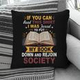 I Was Forced To Put My Book Down And Rejoin Society Book Pillowcase