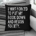 I Was Forced To Put My Book Down Book Worm Reader Pillowcase