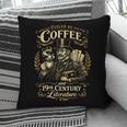 Fueled By Coffee And 19th Century Literature Book Tee Pillowcase Fueled By Coffee And 19th Century Literature Book Tee Pillowcase