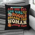 The Girl With The Books Became The Woman Writing Them Pillowcase