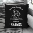 Girls Who Don't Read Book Are Skanks Design Pillowcase