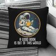 Good Book Is Out Of This World Space Reading Lover Pillowcase