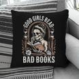 Good Girls Read Bad Books Pillowcase