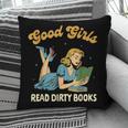Good That Girls Read Dirty Books Smut Reader Book Romance Pillowcase Good That Girls Read Dirty Books Smut Reader Book Romance Pillowcase