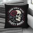 Good Girls Read Dirty Books Smut Reader Dark Romance Skull Pillowcase