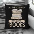All The Good Men Are In My Books Romance Novel Pillowcase All The Good Men Are In My Books Romance Novel Pillowcase