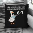 Goose Reading 67 Six Seven Meme Teacher Book Lover Pillowcase