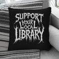 Gothic Support Your Local Library Lovers Book Pillowcase Gothic Support Your Local Library Lovers Book Pillowcase