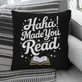 Haha Made You Read Books Bookworm Teacher Librarian Pillowcase