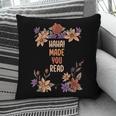 Haha Made You Read Shirt Book Reader Flower Floral Pillowcase