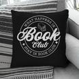 What Happens In Book Club Stays In Book Club Book Lover Pillowcase